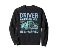 Le chauffeur n'a pas d'argent, il est marié, drôle, chauffeur de camion, Love Sweatshirt