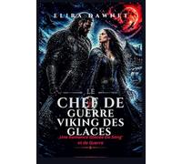 LE CHEF DE GUERRE VIKING DES GLACES: Une Romance Glacée De Sang et de Guerre