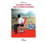 Le chef de l'état qui a perdu le Nord - Charles Cla - L'harmattan - broché - Récit
