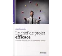 Le chef de projet efficace: 12 bonnes pratiques pour un management humain.