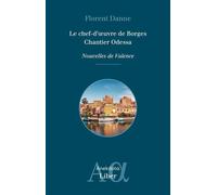 Le chef-d'oeuvre de Borges - Chantier Odessa Nouvelles de Valence - Florent Danne - Liber Canada - broché - Nouvelles