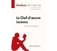 Le Chef-d'oeuvre inconnu d'Honoré de Balzac (Analyse de l'oeuvre) Analyse complète et résumé détaillé de l'oeuvre - lePetitLitteraire.fr - Lepetitlitteraire - broché - Scolaire / Universitaire