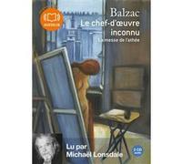 Le Chef d'oeuvre inconnu, suivi de La Messe de l'athée Honoré De Balzac (Auteur), Michael Lonsdale (Lu par)
