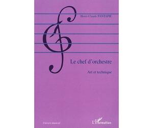 Le chef d'orchestre Art et technique - Henri-Claude Fantapié - L'harmattan - broché - Essai