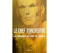Le chef d'orchestre: Les chroniques du chant de l'aurore