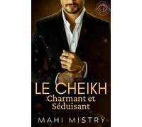 Le Cheikh Charmant et Séduisant: Une Romance Royale Torride entre Ennemis qui Deviennent Amants