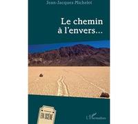 Le chemin à l’envers… - Jean-Jacques Michelet - L'harmattan - broché - Théâtre