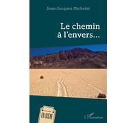 Le chemin à l’envers… - Jean-Jacques Michelet - L'harmattan - broché - Théâtre