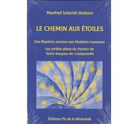 Le Chemin Aux Étoiles - Des Mystères Anciens Aux Mystères Nouveaux - Les Arrière-Plans Spirituels Du Chemin De Saint-Jacques De Compostelle