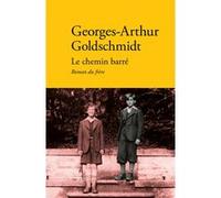 Le chemin barré Georges-Arthur Goldschmidt (Auteur), Georges-Arthur Goldschmidt (Traduction)