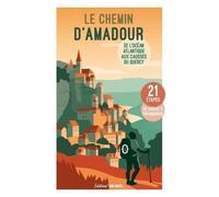 Le Chemin D'amadour - De L'océan Atlantique Aux Causses Du Quercy