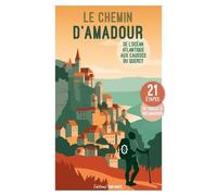 Le chemin d'Amadour: De l'océan Atlantique aux Causses du Quercy, mettez vos pas dans la légende !