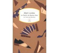 Le Chemin de Buenos Aires La traite des Blanches - Albert Londres - Rocher Eds Du - Poche - Récit