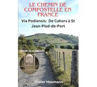 Le Chemin de Compostelle en France: Via Podiensis: De Cahors à St Jean-Pied-de-Port