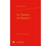 Le Chemin de Damas I August Strindberg (Auteur), Alain Montandon (Direction), Françoise Lavocat (Direction)