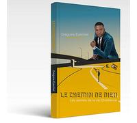 LE CHEMIN DE DIEU Les secrets de la vie chrétienne