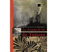 Le chemin de fer du yunnan Une aventure française en Chine - Odile Bernard - Elytis Eds - relié - Beau livre