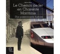 Le Chemin de fer en Charente-Maritime Une passionnantee histoire - LES INDES SAVANTES - Indes Savantes - broché - Guide
