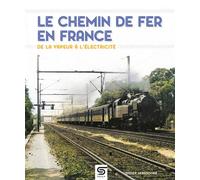 Le Chemin de fer en France, de la vapeur à l'électricité - Didier Janssoone - Sophia Editions - relié - Beau livre