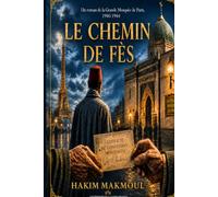 LE CHEMIN DE FÈS: Un roman de la Grande Mosquée de Paris, 1940-1944