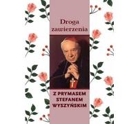 Le chemin de la confiance avec le Primat Stefan Wyszyński - Cardinal Stefan Wyszyński (Literatur, Religion auf Polnisch)