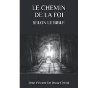 LE CHEMIN DE LA FOI: SELON LE BIBLE