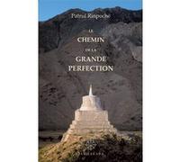 Le chemin de la grande perfection PATRUL RINPOCHE (Auteur)