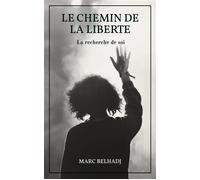Le Chemin de la liberté La Recherche de soi - Marc Belhadj - Librinova - broché - Témoignage