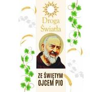 Le chemin de la lumière avec saint Padre Pio - Robert Krawiec (Literatur, Religion auf Polnisch)
