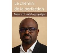 Le chemin de la perfection: Manuscrit autobiographique