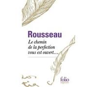 Le chemin de la perfection vous est ouvert... Jean-Jacques Rousseau (Auteur), Bernard Gagnebin (Editeur du volume), Marcel Raymond (Editeur du volume), Henri Gouhier (Edité par)