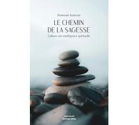 Le chemin de la sagesse - Cultiver son intelligence spirituelle
