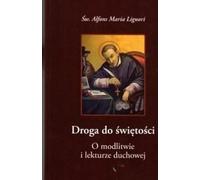 Le chemin de la sainteté, de la prière et de la lecture spirituelle - Saint Alphonse Marie de Liguori (Literatur, Religion auf Polnisch)