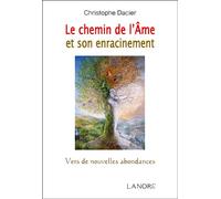 Le chemin de l'Âme et son enracinement - Vers de nouvelles abondances - Christophe Dacier - Lanore - broché - Essai