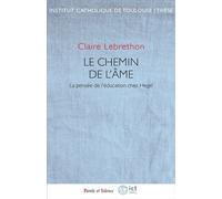 Le chemin de l'âme: La pensée de l'éducation chez Hegel