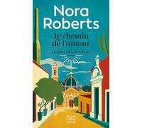 Le Chemin de l'amour La fin de la saga des O'Hurley - Nora Roberts - Harpercollins - Poche - Roman