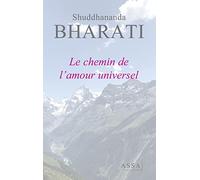 Le chemin de l'amour universel: Unité Divinité Pureté Paix Amour Sérénité