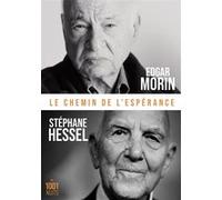 Le chemin de l'espérance Edgar Morin (Auteur), Stéphane Hessel (Auteur)