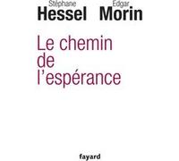 Le chemin de l'espérance Edgar Morin (Auteur), Stéphane Hessel (Auteur)