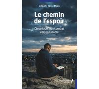 Le chemin de l'espoir: Chronique d'un combat vers