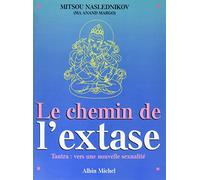 Le Chemin de l'extase: Tantra : vers une nouvelle sexualité