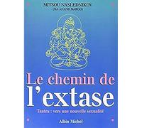 Le Chemin de l'extase: Tantra : vers une nouvelle sexualité