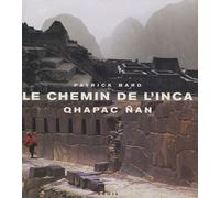 Le Chemin de l'Inca. Qhapac Nan