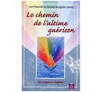 Le Chemin De L'ultime Guerison - Du Couple À L'enfant