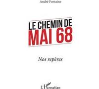 Le chemin de Mai 68 Nos repères - André Fontaine - L'harmattan - broché - Essai