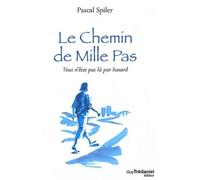 Le chemin de mille pas - Vous n'êtes pas là par hasard - Pascal Spiler - Tredaniel La Maisnie - broché - Essai