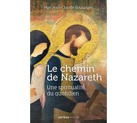 Le chemin de Nazareth: Une spiritualité du quotidien