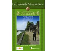 Le Chemin de Paris et de Tours vers Saint-Jacques-de-Compostelle: Guide pratique du pèlerin
