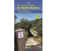 Le chemin de pèlerinage de la Sainte Baume: Sainte Marie-Madeleine - De Vézelay à la Sainte Baume