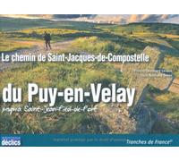 Le chemin de Saint-Jacques-de-Compostelle du Puy-en-Velay jusqu'à Saint-Jean-Pied-de-Port